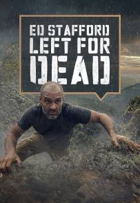 Ed Stafford: Left For Dead