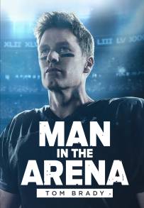 Man in the Arena: Tom Brady